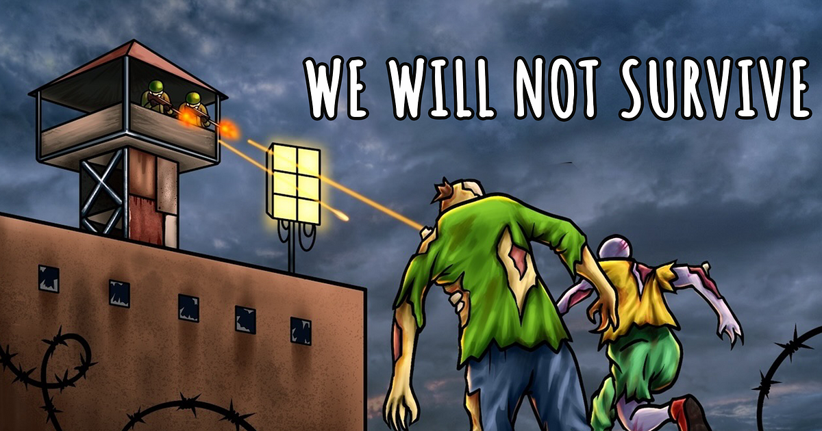 play We Will Not Survive