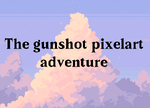 play Gunshot Pixel Adventure