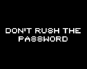 play Don'T Rush The Password