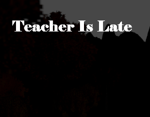 play Teacher Is Late
