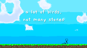 play A Lot Of Birds, Not Many Stones