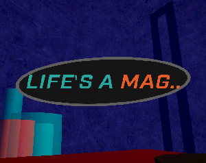 play Life'S A Mag