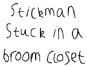 play Stickman Stuck In A Broom Closet