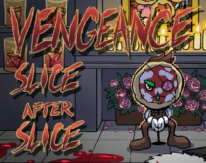 play Vengeance, Slice After Slice