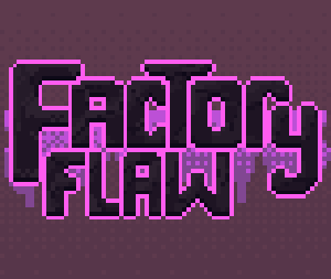 play Factory Flaw