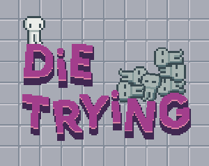 play Die Trying