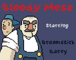 play Bloody Mess Starring Broomstick Barry