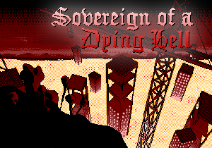play Sovereign Of A Dying Hell (Someone Has To Run This Place!)