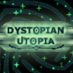 play Dystopian Utopia