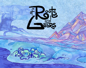 play Of Roots And Gears - Wip