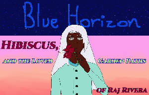 play Blue Horizon: Hibiscus, And The Loved Garden Paths Of Raj Rivera