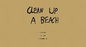 play Clean Up A Beach! (With Jimothy Bazinga)