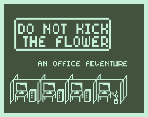 play Do Not Kick The Flower: An Office Adventure