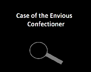 play Case Of The Envious Confectioner