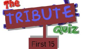 play The Tribute Quiz: First 15