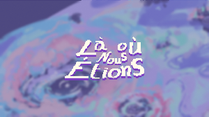 play Là Où Nous Étions