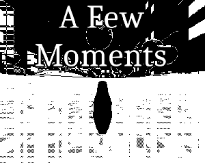 play A Few Moments