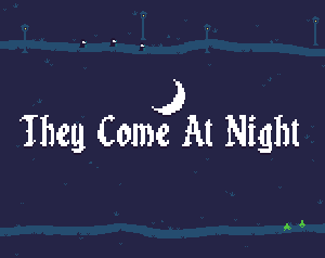 play They Come At Night