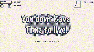 play You Don'T Have Time To Live! - 1Bit Jam