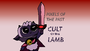 play Pixels Of The Past: Cult Of The Lamb Edition