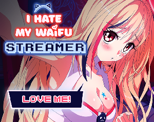 play I Hate My Waifu Streamer