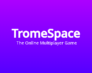 play Tromespace