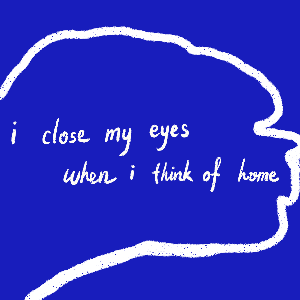 play I Close My Eyes When I Think Of Home