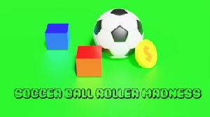 Soccer Ball Roller Madness game
