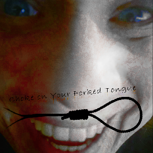play Choke On Your Forked Tongue
