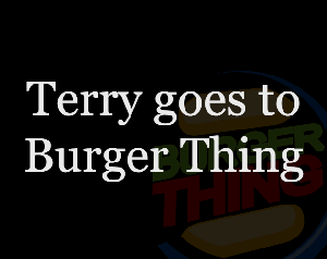 play Terry Goes To Burger Thing