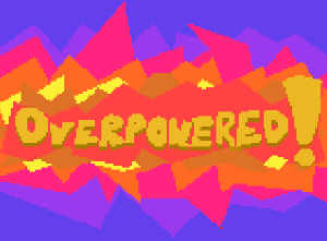 play Overpowered!