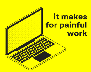 play It Makes For Painful Work