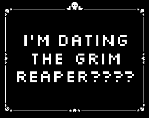 play I'M Dating The Grim Reaper????
