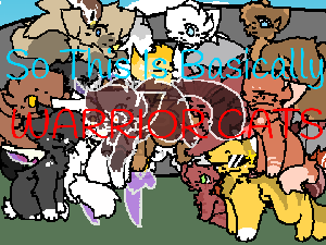 play So This Is Basically Warrior Cats