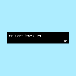 play My Tooth Hurts