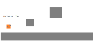 Die Or Move Platformer game