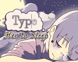 play Type Her To Sleep Playtest