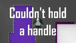Couldn'T Hold A Handle game