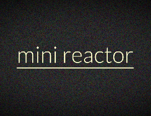 play Mini Reactor