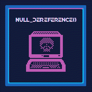 play Null_Dereference()