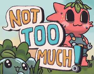 play Not Too Much!