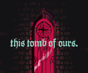 This Tomb Of Ours game