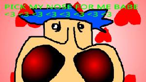 Pick My Nose For Me Babe <3 <3 <3 <3 <3 game