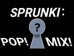 play Sprunki : Pop! Mix!