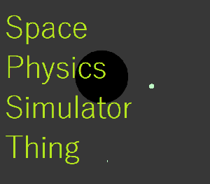 Space Physics Simulator Thing game