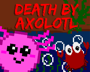 play 25_Death By Axolotl
