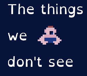 play The Things We Don'T See
