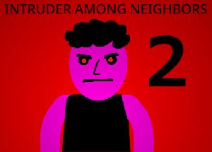 play Intruder Among Neighbors 2