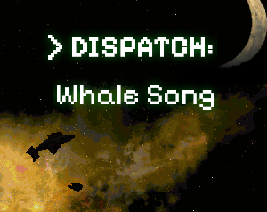 play Dispatch: Whale Song