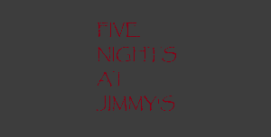 Five Nights At Jimmy'S game
